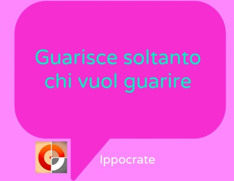 Guarisce soltanto chi vuol guarire. Ippocrate