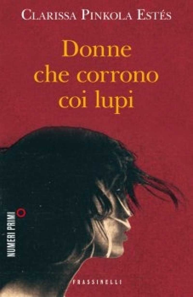 "Donne che corrono coi lupi" di Clarissa Pinkola Estés